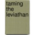 Taming The Leviathan