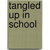 Tangled Up In School door Jan Nespor