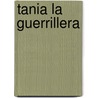 Tania La Guerrillera door Ulises Estrada Lescaille