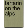 Tartarin On The Alps door Alphonse Daudet