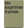 Tax Examiner Trainee by Jack Rudman