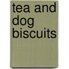 Tea and Dog Biscuits door Barrie Hawkins