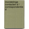 Mondelinge contacten D / Correspondentie D door Onbekend