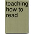 Teaching How To Read