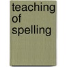 Teaching of Spelling by Henry Suzzallo