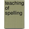 Teaching of Spelling door Henry Suzzallo