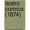Teatro Comico (1874) door Tommaso Gherardi Del Testa