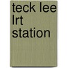 Teck Lee Lrt Station door Miriam T. Timpledon