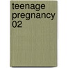 Teenage Pregnancy 02 door Willwerth Aue Pamela