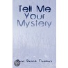 Tell Me Your Mystery by Paul David Thomas