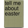 Tell Me about Easter by Standard Publishing
