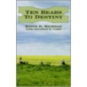 Ten Bears To Destiny door Keith D. Hickman