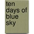 Ten Days Of Blue Sky