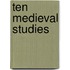 Ten Medieval Studies