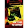 Ten Years As A Ghost door Michael Raikhlin