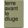 Terre Avant Le Dluge door Anonymous Anonymous