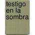 Testigo En La Sombra
