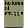 Textures Of Struggle door Piya Pangsapa