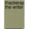 Thackeray The Writer by Edgar F. Harden