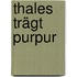 Thales trägt Purpur