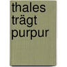 Thales trägt Purpur door Thomas Herrmann