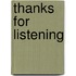 Thanks For Listening