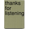 Thanks For Listening by Richard J. Garwood