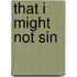 That I Might Not Sin