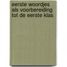 Eerste woordjes als voorbereiding tot de eerste klas