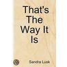 That's The Way It Is by Lusk Sandra