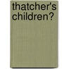 Thatcher's Children? door Stephen Wagg