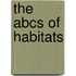 The Abcs Of Habitats