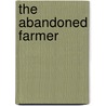The Abandoned Farmer by Anonymous Anonymous