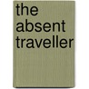 The Absent Traveller by Arvind Krishna Mehrotra