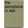 The Aeroplane In War by Graham-White Claude