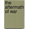 The Aftermath Of War by Howard B. Schonberger
