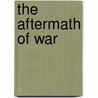 The Aftermath Of War door George B. Beak