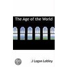 The Age Of The World by James Logan Lobley