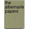 The Albemarle Papers by William Anne Keppel Albemarle