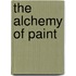 The Alchemy Of Paint