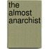 The Almost Anarchist
