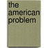 The American Problem