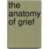 The Anatomy Of Grief by Unknown