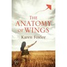 The Anatomy Of Wings by Karen Foxlee
