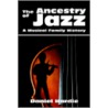 The Ancestry Of Jazz door Daniel Hardie