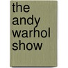 The Andy Warhol Show door Gianni Mercurio