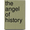 The Angel Of History door Carolyn Forche