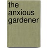 The Anxious Gardener by Roszika Parker