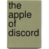 The Apple Of Discord door Earle Ashley Walcott