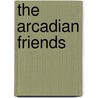 The Arcadian Friends by Tim Richardson